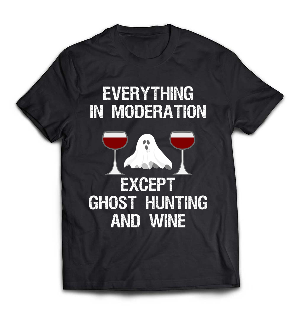 Ghost Hunting T-Shirt: Funny Ghost Hunter and Wine Gift